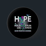 Suicide Awareness Hope Acronym Vänta på smärtstill Knapp<br><div class="desc">Suicide Awareness Hope Acronym Vänta på gåva av smärtstillande medel</div>