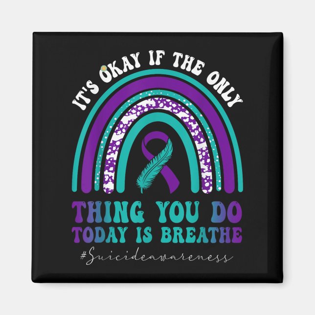 Suicide Awareness It's Okay If Only Thing You Do I Magnet (Framsidan)