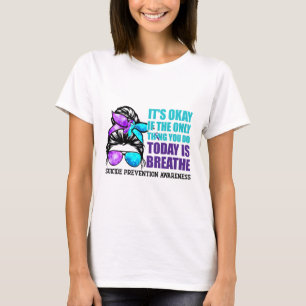 Suicide Awareness Quote Messy Bun T Shirt