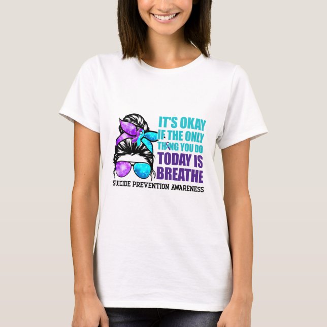 Suicide Awareness Quote Messy Bun T Shirt (Framsida)