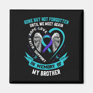 Suicide Awareness Shirt Brother Borta men inte glö Magnet
