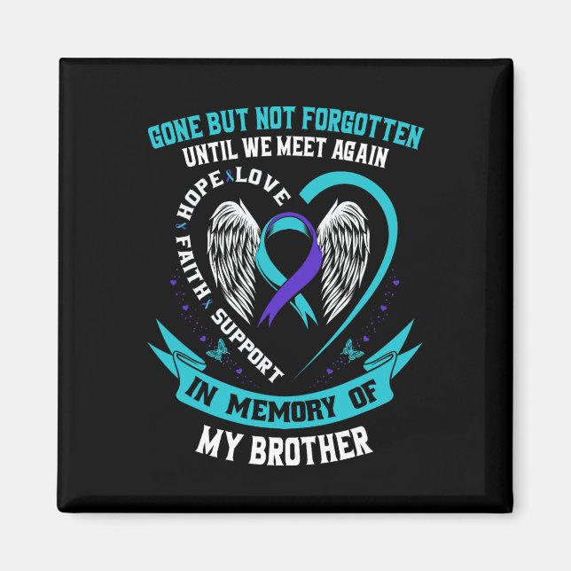 Suicide Awareness Shirt Brother Borta men inte glö Magnet (Framsidan)