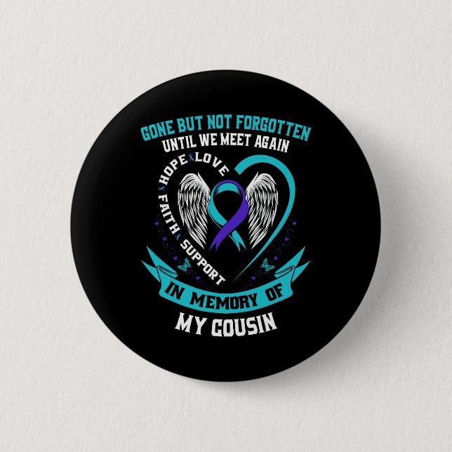 Suicide Awareness Shirt Cousin Borta men glöm inte Knapp (Framsida)