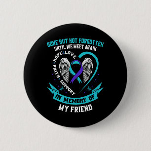 Suicide Awareness Shirt Friend Borta men glöm inte Knapp