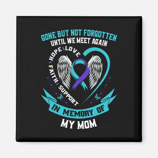 Suicide Awareness Shirt Mamma Borta men inte glömd Magnet (Framsidan)