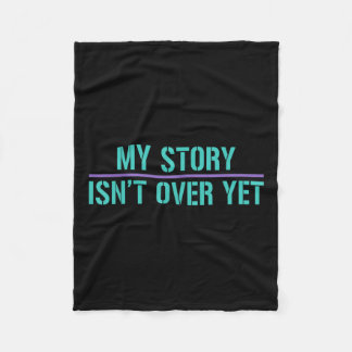 Suicide Awareness Shirt-my Story Isnt Fleecefilt