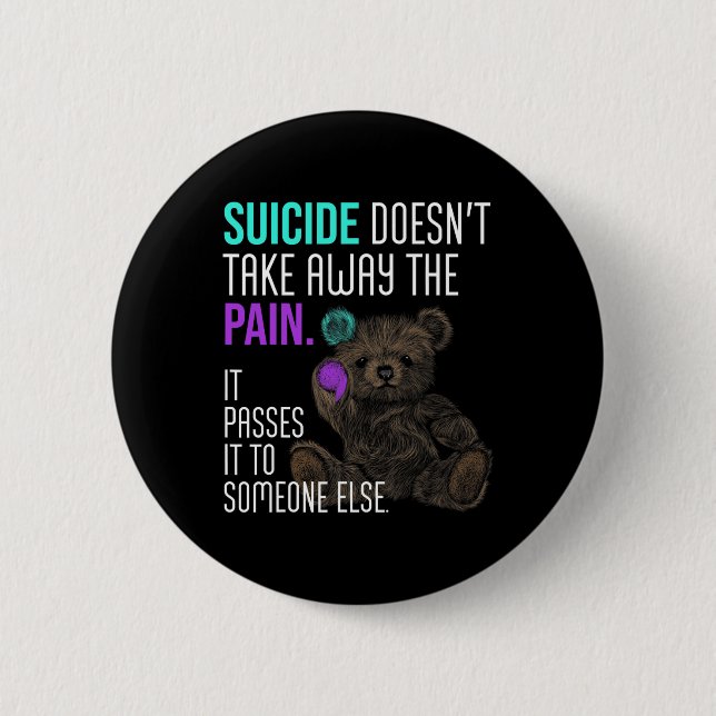 Suicide Doesn't Take Away The Pain Suicide Awarene Knapp (Framsida)