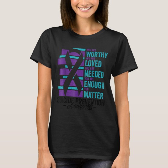 Suicide Prevention Awareness You Are Worthy Loved  T Shirt (Framsida)