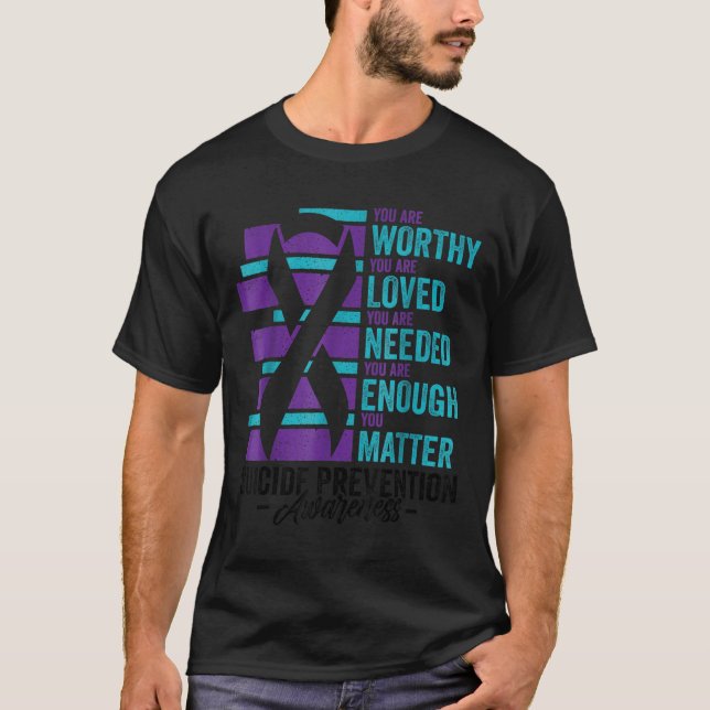 Suicide Prevention Awareness You Are Worthy Loved  T Shirt (Framsida)
