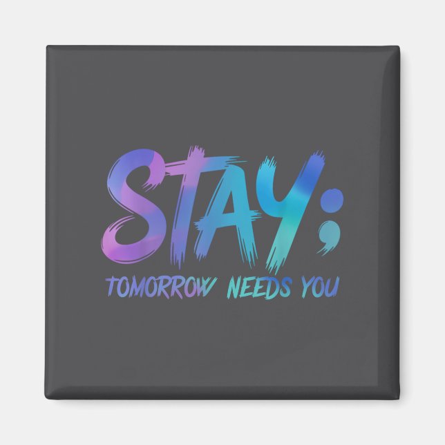 Suicide Prevention Stay Tomorrow Needs You Awarene Magnet (Framsidan)