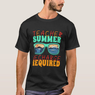 Summer Break Teacher Summer Recharge Required Teac T Shirt