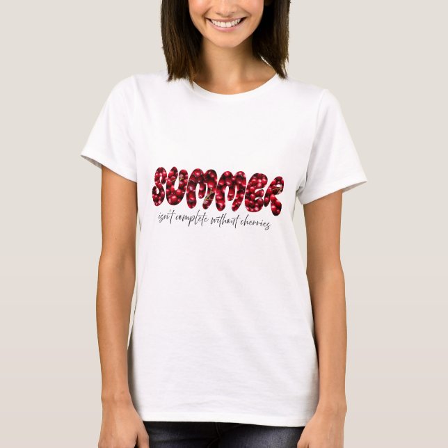 Summer isn't complete without cherries t shirt (Framsida)