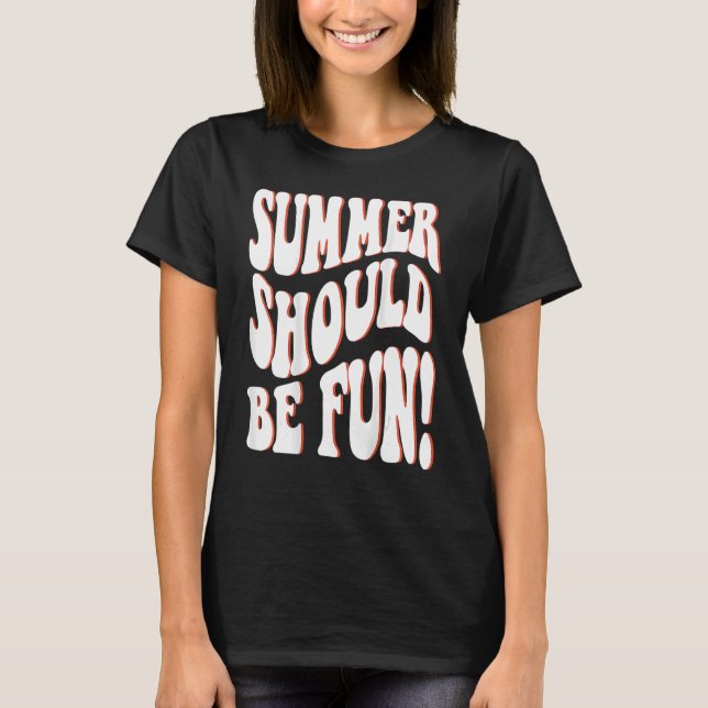 Summer Should Be Fun Summer Aesthetic Words On Bac T Shirt (Framsida)