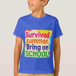 Summer Survived – Bring On School! Funny Back to S T Shirt