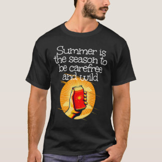 Summertime is the season to be carefree and wild t shirt