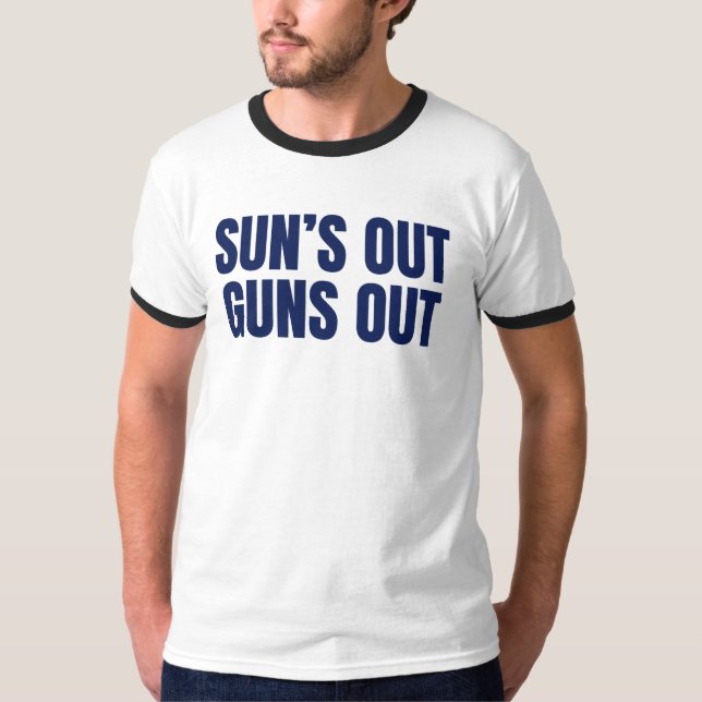 Sun’s Out Guns Out T Shirt (Framsida)