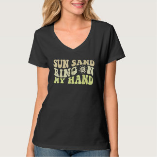 Sun Sand Ring On My Hand Groovy Bachelorette Party T Shirt