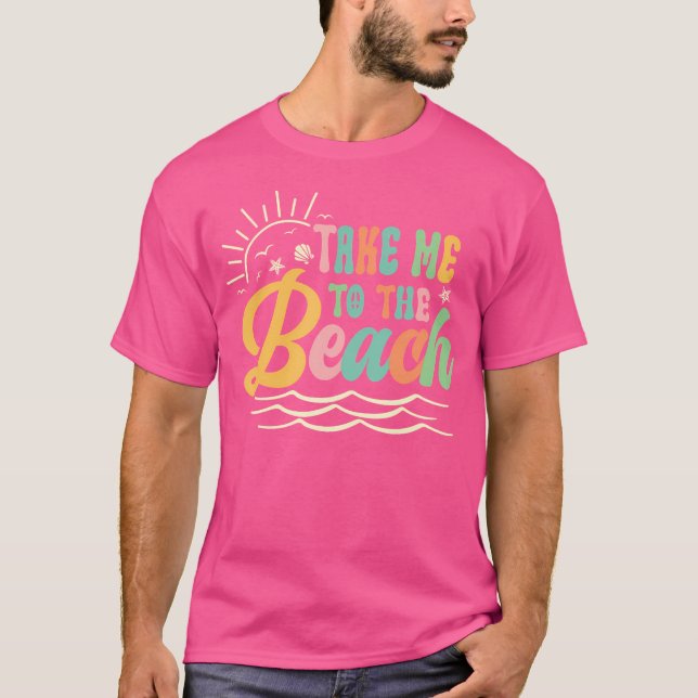 Sun Sea Summer Vacation Take Me To The Beach T Shirt (Framsida)