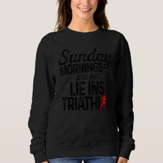 Sunday Mornings Are For Lie Ins Triathlon Triathle T Shirt