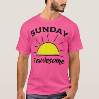 Sunday motivational quotes Sunday is awesome Motiv T Shirt