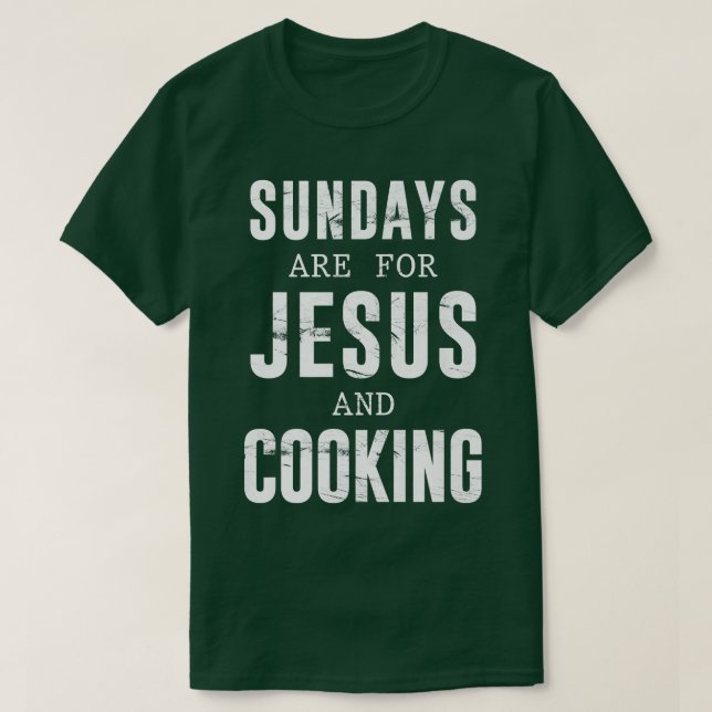 Sundays Are For Jesus & Cooking Culinary ChefT-Shi T Shirt (Design framsida)