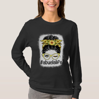 Sunflower Abuela Life Messy Bun Bleaches Mother s T Shirt