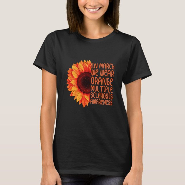 sunflower in march wear orange multiple sclerosis  t shirt (Framsida)