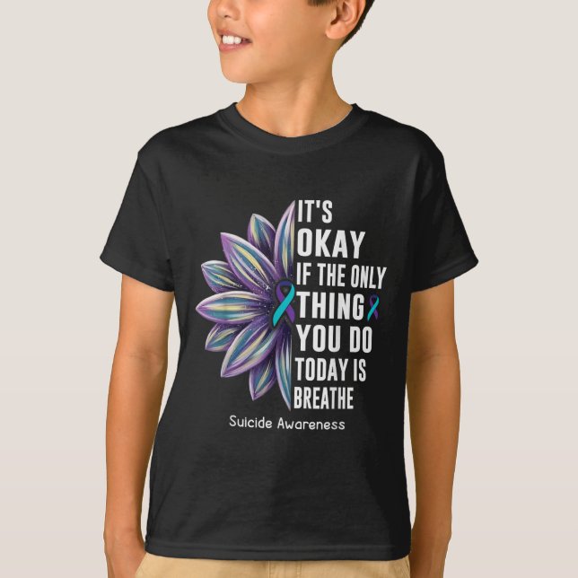 Sunflower Its Okay If The Only Thing You Do Today  T Shirt (Framsida)