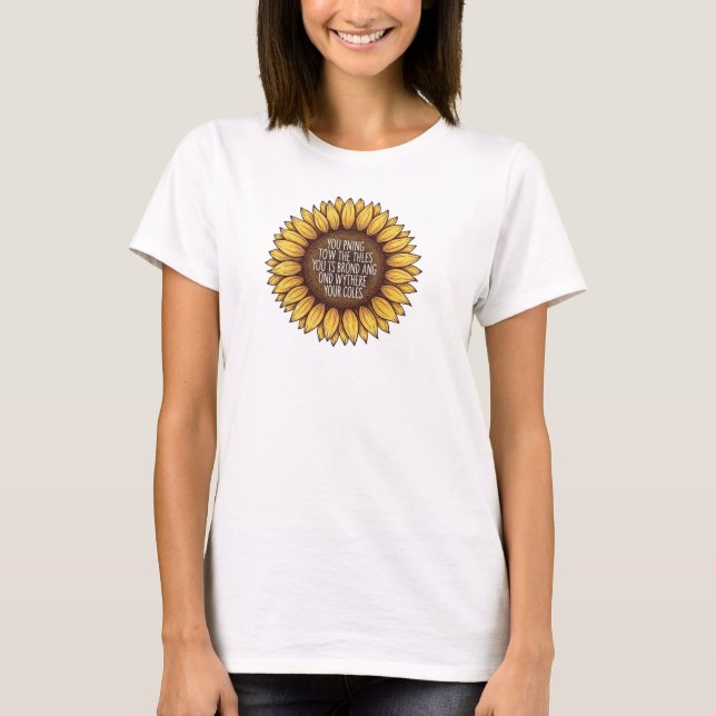 Sunflower Motivational Quote Rustic Hand‑Drawn   T Shirt (Framsida)