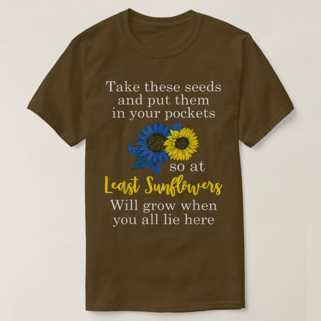 Sunflower Put These Seeds In Your Pockets Support  T Shirt (Design framsida)