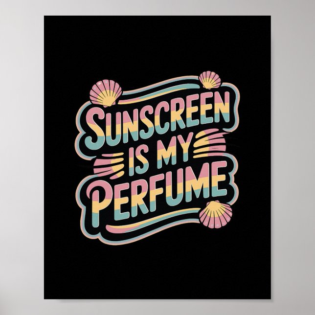 Sunscreen Is My Perfume - Funny Sun Tanning  Poster (Framsidan)