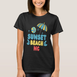 Sunset Beach NC Summertime Vacationing Beachball T Shirt