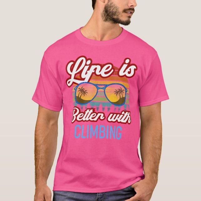 Sunset Slogan Life Is Better With Climbing T Shirt (Framsida)