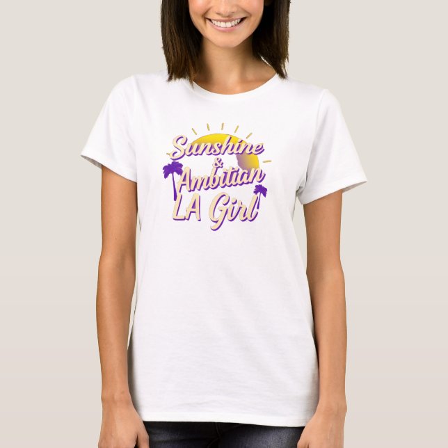Sunshine & Ambition — LA Tjej T Shirt (Framsida)