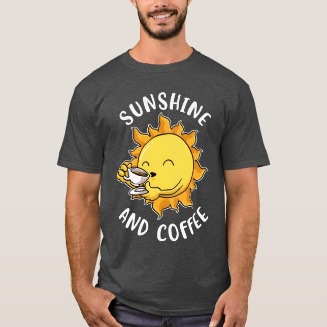 Sunshine And Coffee Funny Coffee Gift funny T Shirt (Framsida)