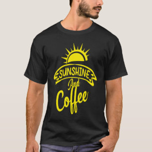 Sunshine and Coffee kaffe drinker Barista Espres T Shirt