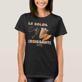 Sunshine Cafe och Croissants T-Shirt