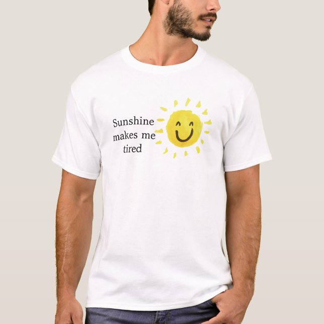 Sunshine gör mig trött t shirt (Framsida)