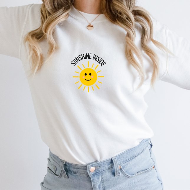 Sunshine Inside Sweatshirt T Shirt (Skapare uppladdad)