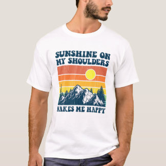 Sunshine On My Shoulders Makes Me Feel Happy Count T Shirt