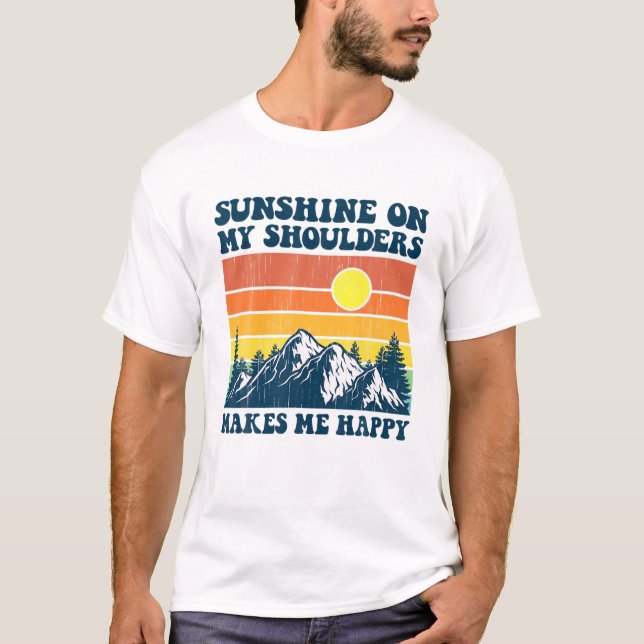 Sunshine On My Shoulders Makes Me Feel Happy Count T Shirt (Framsida)