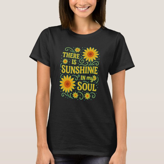 Sunshine Soul Bloom - Blommigten Bright & Lycklig  T Shirt (Framsida)
