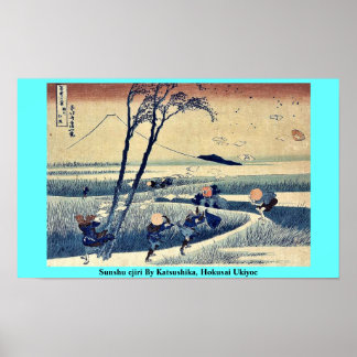 Sunshu ejiri by Katsushika, Hokusai Ukiyoe. Poster