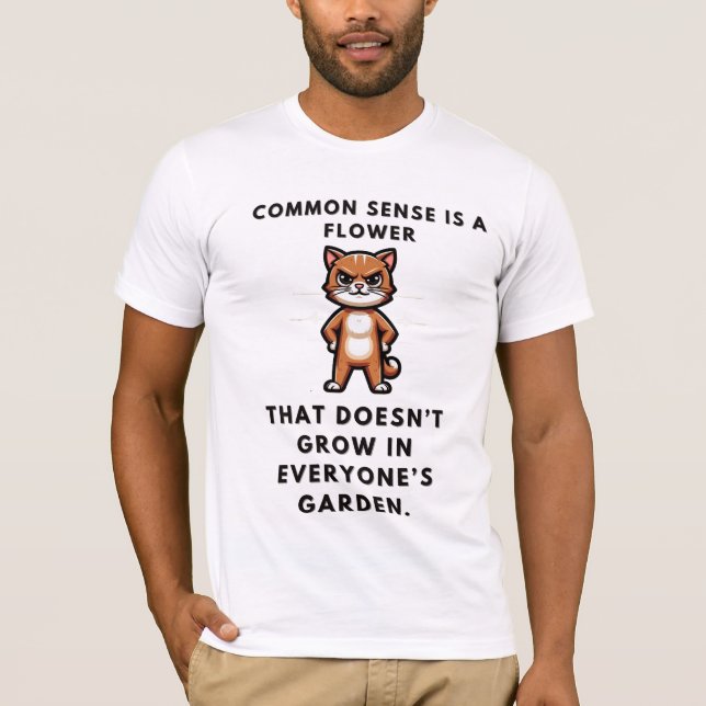 Sunt förnuft är en blomma som inte växer i hela vä t shirt (Framsida)