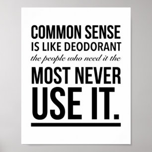Sunt förnuft är som deodorant, de som behöver poster