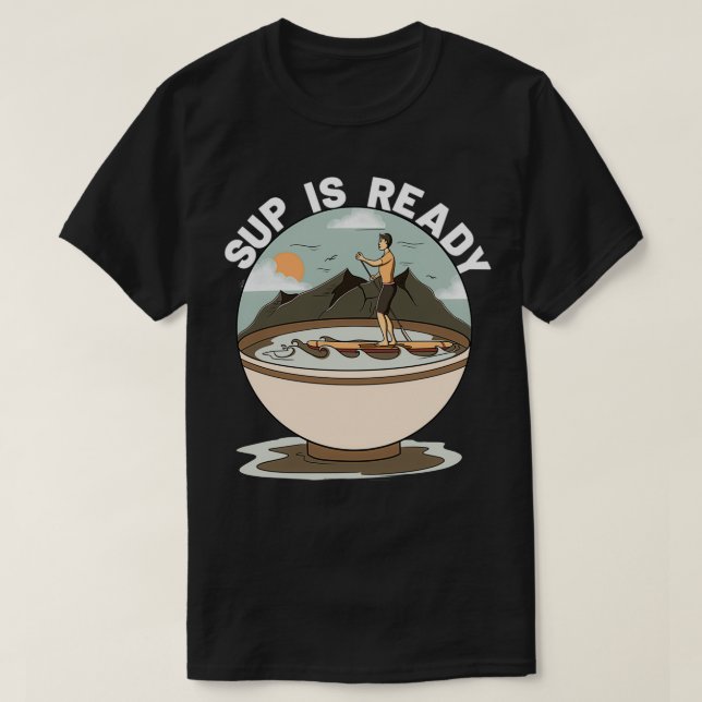 SUP är redo T Shirt (Design framsida)