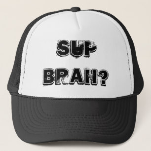 Sup Brah? Truckerkeps