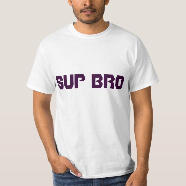 SUP BRO TEE SHIRT (Framsida)