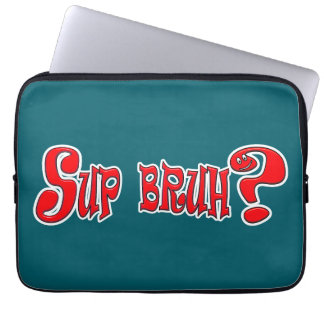 SUP BRUH? - SLANG SLOGAN LAPTOP FODRAL