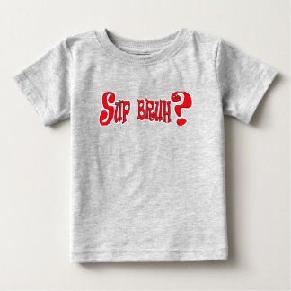 SUP BRUH? - SLANG SLOGAN T SHIRT